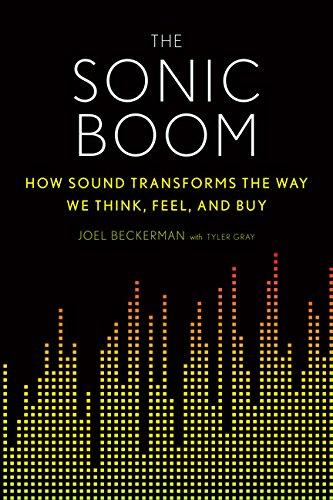 Sonic Boom:  How Sound Transforms the Way We Think, Feel, and Buy