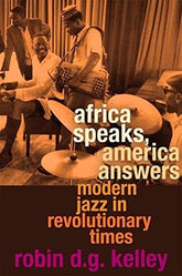 Africa Speaks, America Answers: Modern Jazz in Revolutionary Times