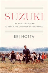 Suzuki The Man and His Dream to Teach the Children of the World