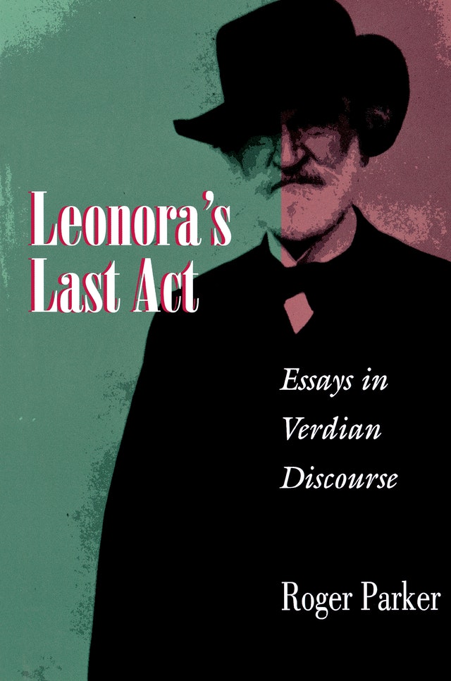 Leonora's Last Act: Essays in Verdian Discourse