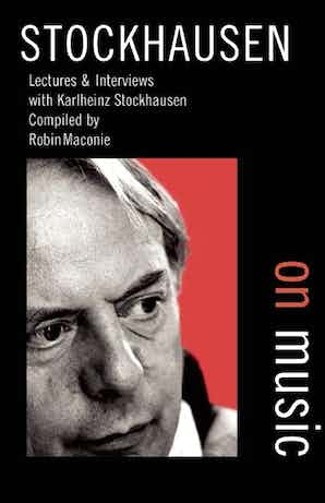 Stockhausen On Music by Karlheinz Stockhausen and Robin Maconie