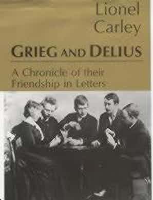 Grieg & Delius A Chronicle of Friendship