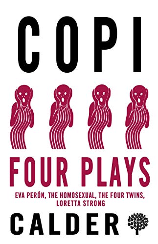 Four Plays Eva Peron, The Homosexual, The Four Twins, Loretta Strong