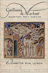 Guillaume de Machaut: Secretary, Poet, Musician