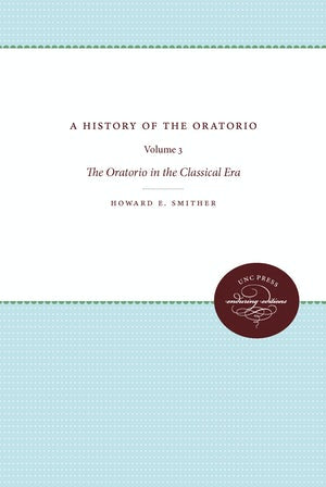 A History of the Oratorio Vol. 3: the Oratorio in the Classical Era