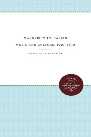 Mannerism in Italian Music and Culture, 1530-1630