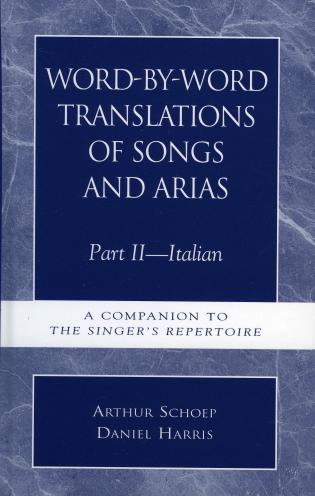 Word-by-Word Translations of Songs and Arias, Italian: A Companion to the Singer's Repertoire Part II