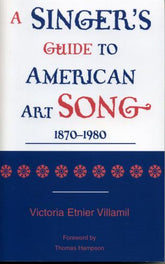 A Singer's Guide to the American Art Song: 1870-1980