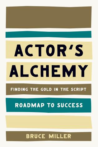 Actor's Alchemy Finding the Gold in the Script