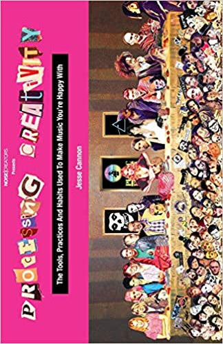 Clearance: Processing Creativity: The Tools, Practices And Habits Used To Make Music You're Happy With