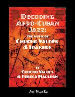 Decoding Afro-Cuban Jazz: The Music of Chucho Valdés & Irakere
