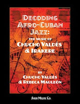 Decoding Afro-Cuban Jazz: The Music of Chucho Valdés & Irakere