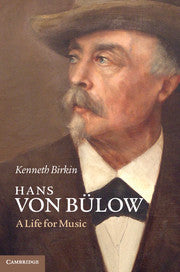 Hans von Bülow: A Life for Music