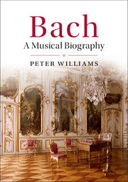 Bach: A Musical Biography