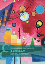 The Cambridge Companion to Serialism (Cambridge Companions to Music