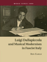 Luigi Dallapiccola & Musical Modernism in Fascist Italy