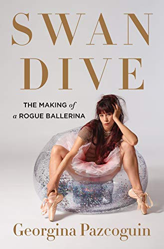Clearance: Swan Dive: The Making of a Rogue Ballerina