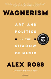 Wagnerism Art and Politics in the Shadow of Music