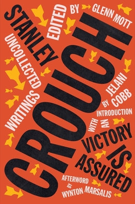 Victory Is Assured Uncollected Writings of Stanley Crouch