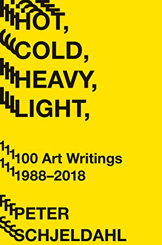 Clearance: Hot, Cold, Heavy, Light: 100 Art Writings, 1988-2018
