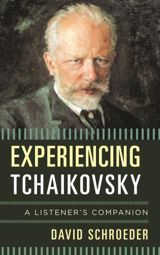 Experiencing Tchaikovsky A Listener's Companion