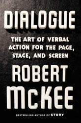 Dialogue The Art of Verbal Action for Page, Stage, and Screen
