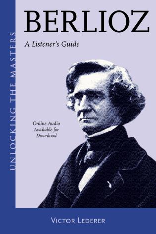 Berlioz A Listener's Guide