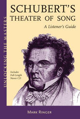 Schubert's Theater of Song: A Listener's Guide