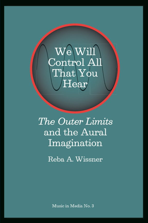 We Will Control All That You Hear: The Outer Limits and the Aural Imagination O/P