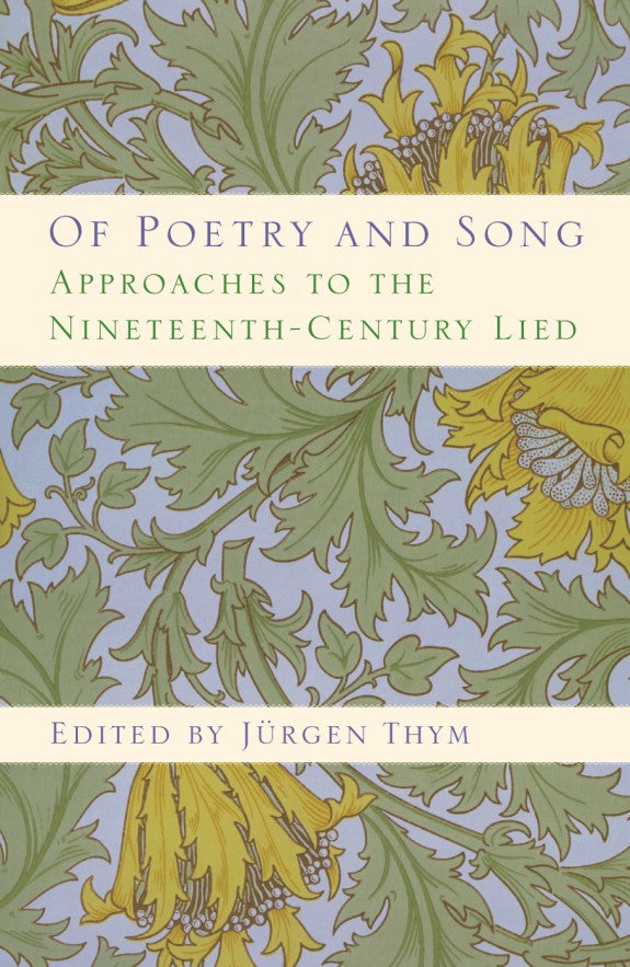 Of Poetry and Song Approaches to the Nineteenth-Century Lied