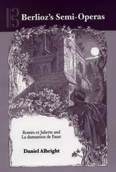 Berlioz's Semi-Operas: Roméo et Juliette and La damnation de Faust