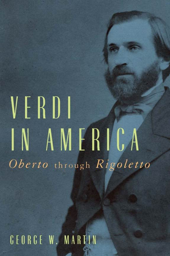 Verdi in America Oberto through Rigoletto