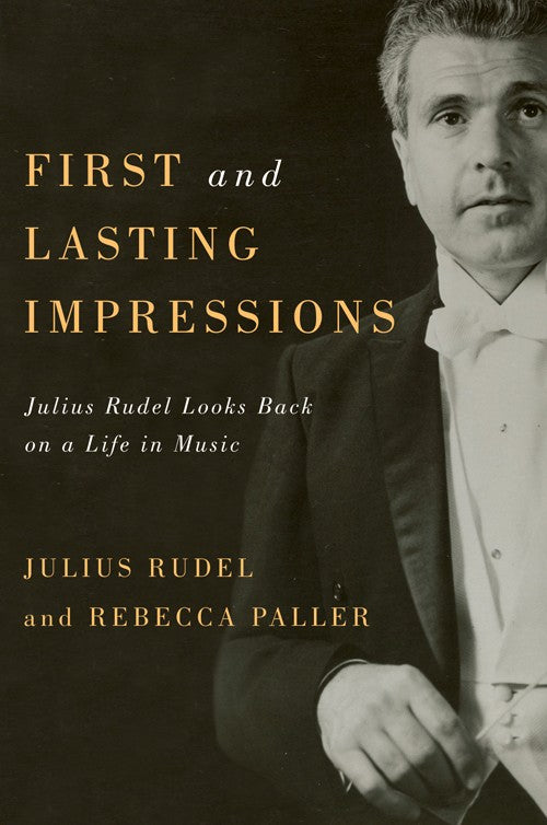 First and Lasting Impressions: Julius Rudel Looks Back on a Life in Music
