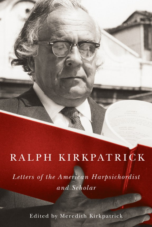 Ralph Kirkpatrick Letters of the American Harpsichordist and Scholar