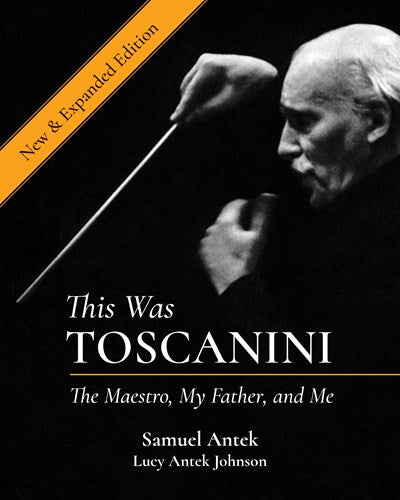 This Was Toscanini: The Maestro, My Father, and Me (2ND ed.)