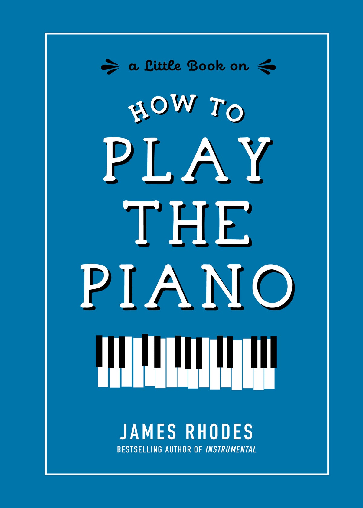 How to Play the Piano (A Little Book On)