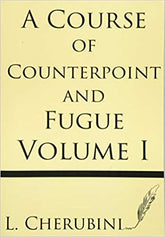 A Course of Counterpoint and Fugue Vol. 1