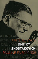 Dmitry Shostakovich (Critical Lives)