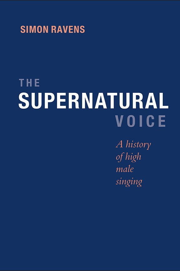 The Supernatural Voice A History of High Male Singing