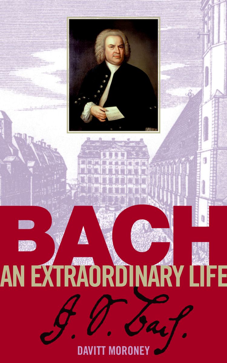 Bach an extraordinary life