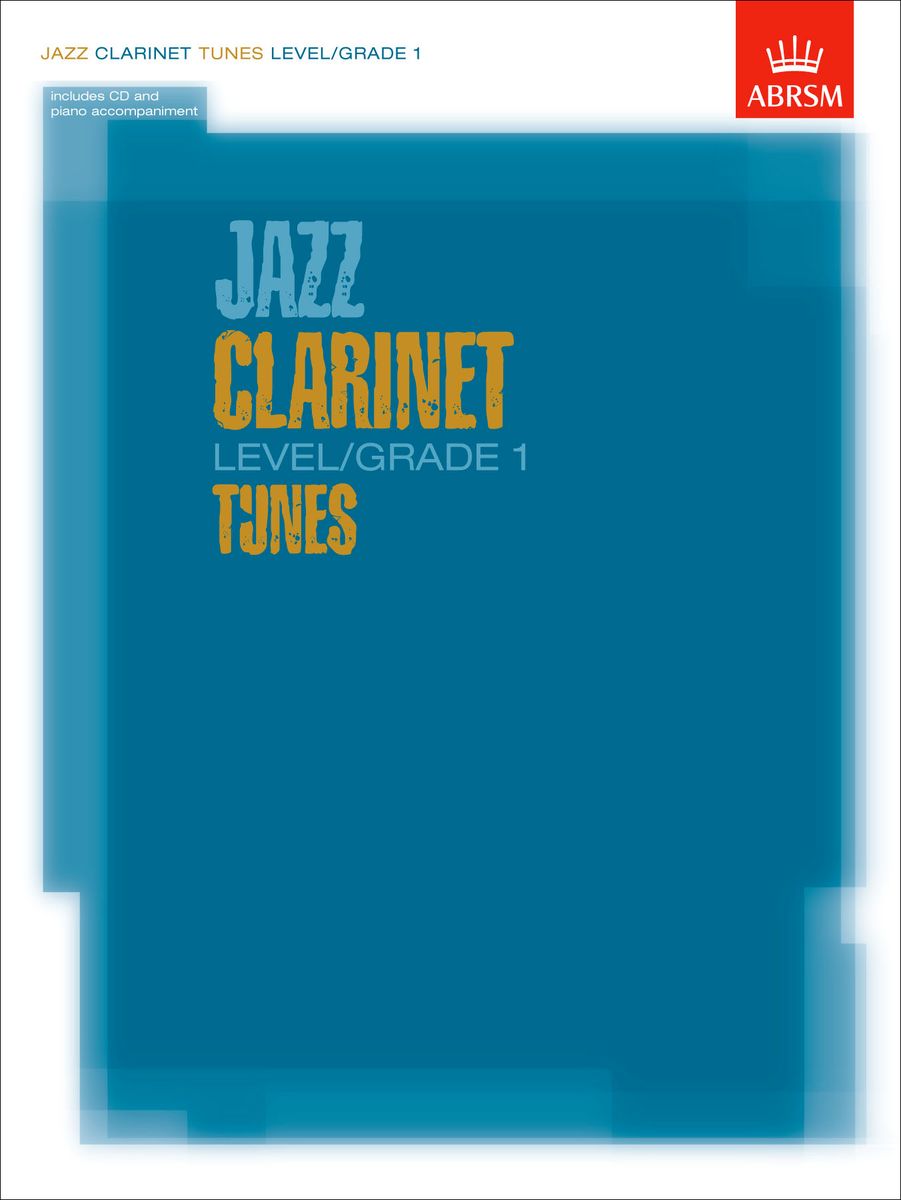 Jazz Clarinet Tunes Jazz Clarinet Tunes Level/Grade 1 (Piano accompaniment and CD)