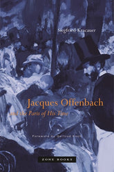 Jacques Offenbach and the Paris of His Time