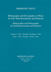 Bibliography and Discography on Music for Solo Wind Instruments and Orchestra: Vol. 3: Horn - Trumpet - Trombone - Tuba