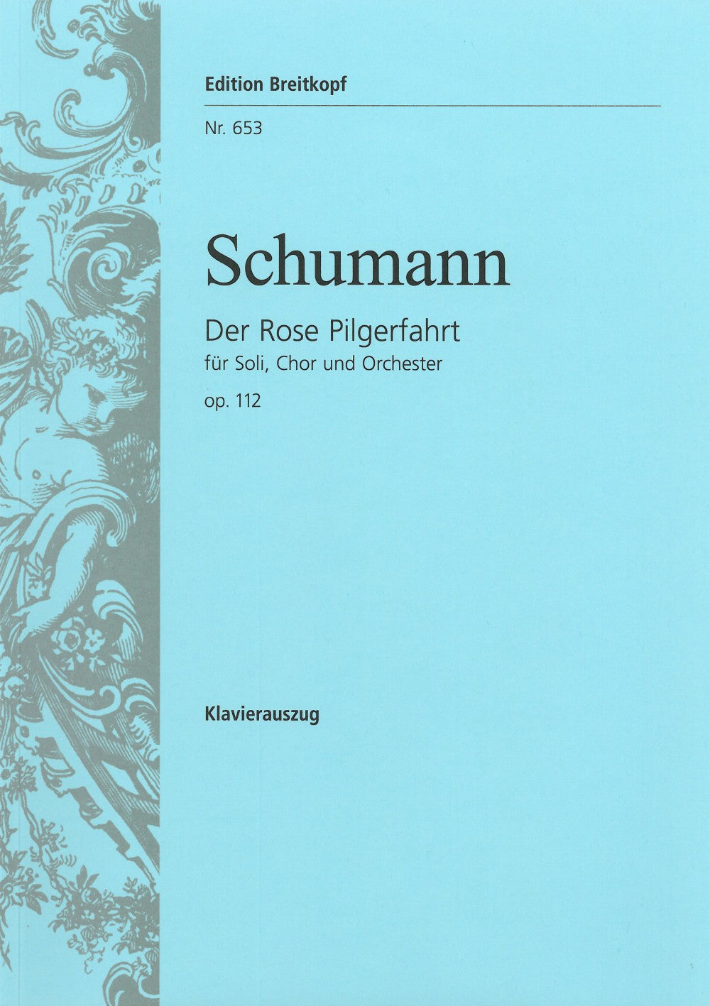 Schumann Das Rose Pilgerfahrt Op. 112 Vocal Score