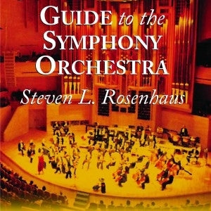 The Concertgoer's Guide to the Symphony Orchestra, by Steven L. Rosenhaus