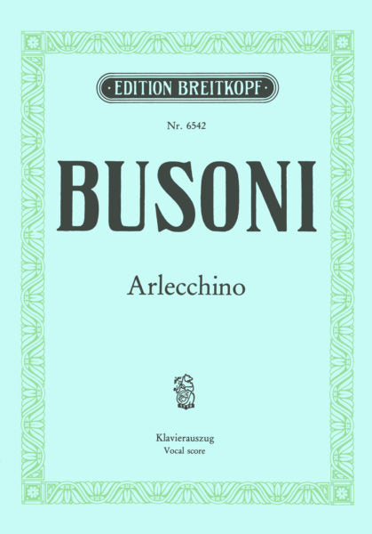 Busoni Arlecchino Opus 50 K 270 - A Theatrical Caprice in 1 Act