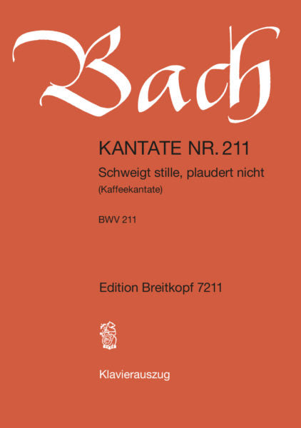 Bach Cantata BWV 211 “Schweigt stille, plaudert nicht” Coffee Cantata Piano Vocal Score