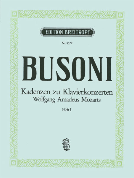 Busoni Cadenzas for Mozart's Piano Concertos, Volume 1