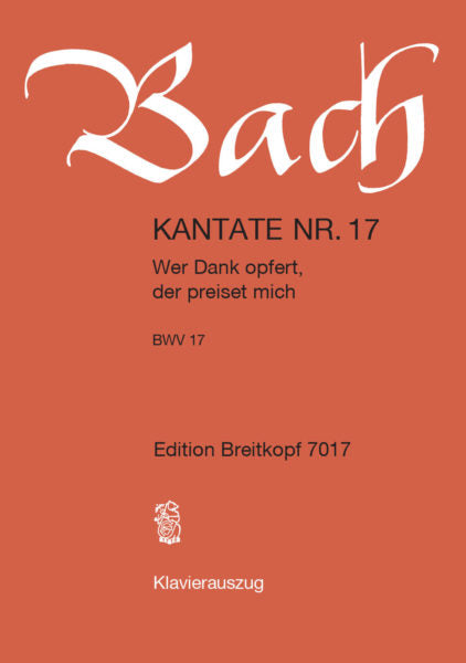 Bach Cantata 17 BWV 17 “Wer Dank opfert, der preiset mich”