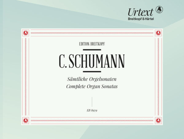 Camillo Schumann Complete Organ Sonatas